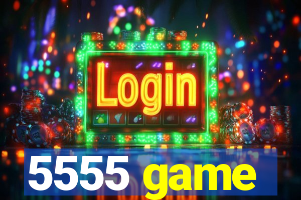 5555 game